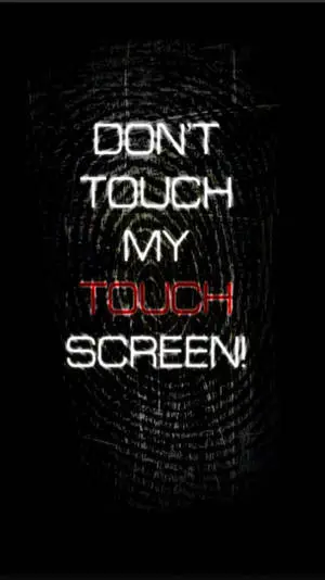 Do Not Touch My Screen