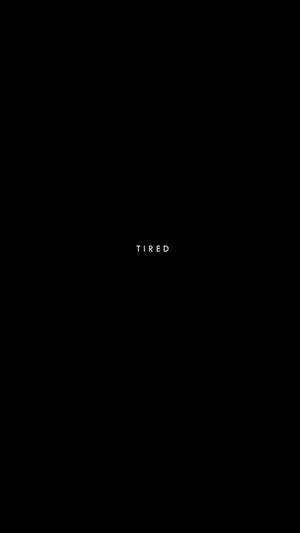 The Word Tired Aesthetic Black Quotes